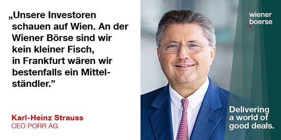 Karl-Heinz Strauss, CEO PORR AG: "Unsere Investoren schauen auf Wien, an der Wiener Börse sind wir kein kleiner Fisch, in Frankfurt wären wir bestenfalls Mittelständler.