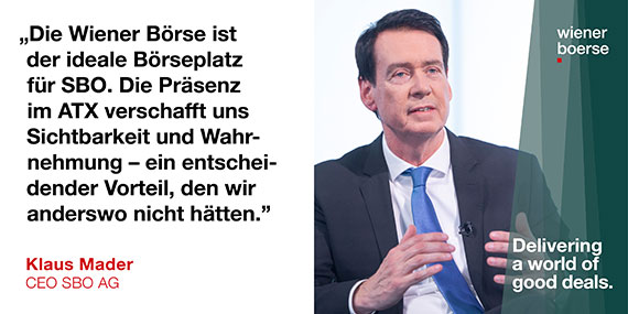 Klaus Mader: Die Wiener Börse ist der ideale Börseplatz für SBO. Die Präsenz im ATX verschafft uns Sichtbarkeit und Wahrnehmung - ein entscheidender Vorteil, den wir anderswo nicht hätten. Klaus Mader: Die Wiener Börse ist der ideale Börseplatz für SBO. Die Präsenz im ATX verschafft uns Sichtbarkeit und Wahrnehmung - ein entscheidender Vorteil, den wir anderswo nicht hätten.